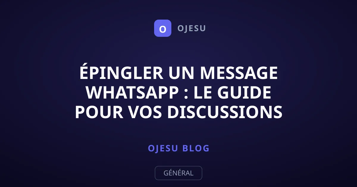Épingler un message WhatsApp : Le guide pour vos discussions